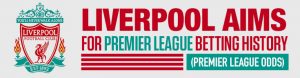 Liverpool Aims for Premier League Betting History