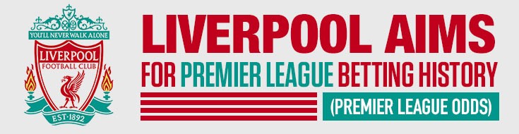 Liverpool Aims for Premier League Betting History