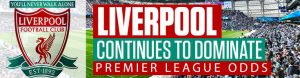 Liverpool Continues to Dominate Premier League Odds.
