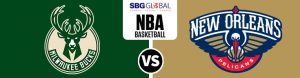 Milwaukee Bucks vs. New Orleans Pelicans NBA Betting Picks