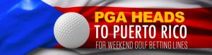 PGA Heads to Puerto Rico for Weekend Golf Betting Lines
