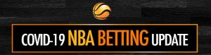 COVID-19 NBA Betting Update