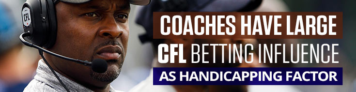 Coaches Have Large CFL Betting Influence as Handicapping Factor