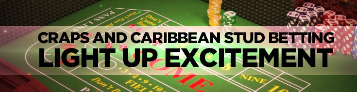 Craps and Caribbean Stud Betting Light Up Excitement