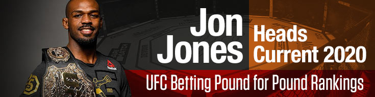 Jon Jones Heads Current 2020 UFC Betting Pound for Pound Rankings