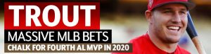 Trout Massive MLB Bets Chalk for Fourth AL MVP in 2020