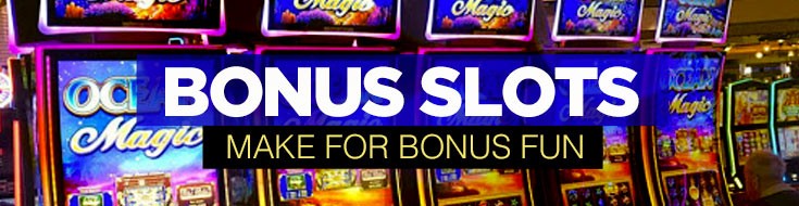 Bonus Slots Make for Bonus Fun