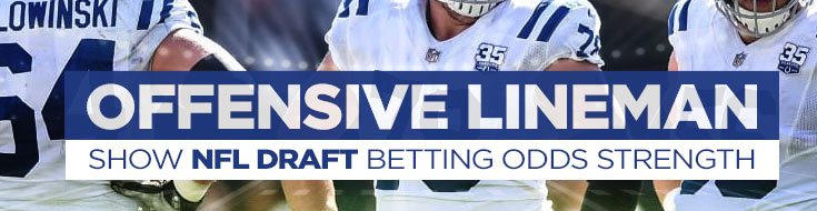 Offensive Lineman Show NFL Draft Betting Odds Strength