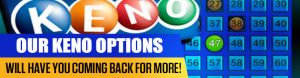 Our Keno Options Will Have You Coming Back for More!