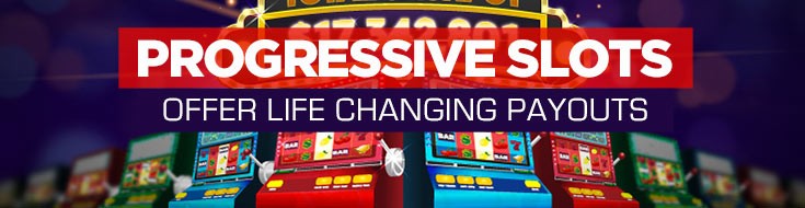 Progressive Slots Offer Life Changing Payouts