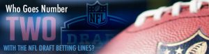 Who Goes Number Two with the NFL Draft Betting Lines