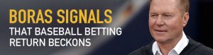 Boras Signals That Baseball Betting Return Beckons