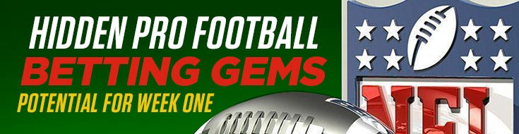 Hidden Pro Football Betting Gems Potential for Week One