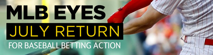 MLB Eyes July Return for Baseball Betting Action