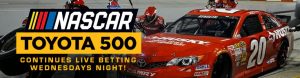 NASCAR Toyota 500 Continues Live Betting Wednesdays Night!