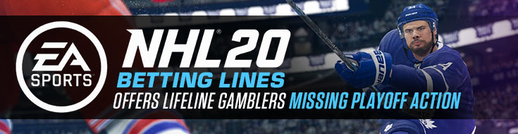NHL 20 Betting Lines Offers Lifeline Gamblers Missing Playoff Action