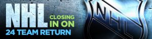 NHL Closing in on 24 Team Return