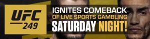 UFC 249 Ignites Comeback of Live Sports Gambling Saturday Night!