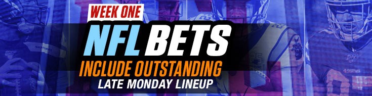 Week One NFL Bets Include Outstanding Late Monday Lineup