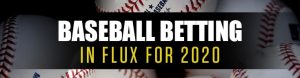 Baseball Betting in Flux for 2020