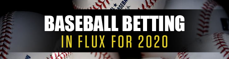 Baseball Betting in Flux for 2020