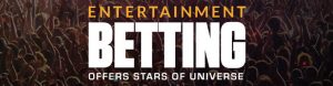Entertainment Betting Offers Stars of Universe