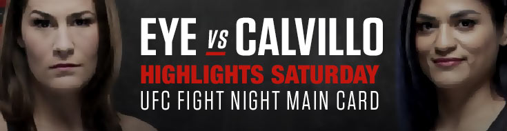 Eye vs. Calvillo Highlights Saturday UFC Fight Night Main Card