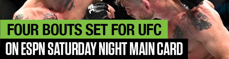 Four Bouts Set for UFC on ESPN Saturday Night Main Card