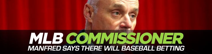 MLB Commissioner Manfred Says There Will Baseball Betting