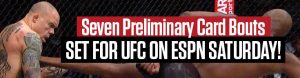 Seven Preliminary Card Bouts Set for UFC on ESPN Saturday!