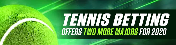 Tennis Betting Offers Two More Majors for 2020