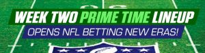 Week Two Prime Time Lineup Opens NFL Betting New Eras!