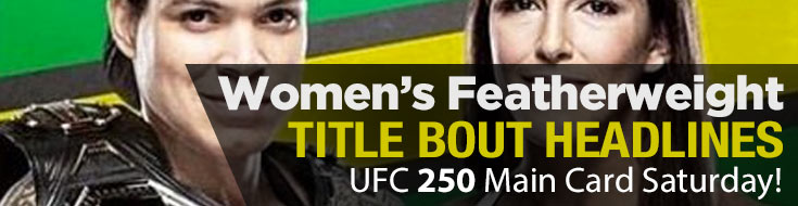 Women’s Featherweight Title UFC 250 Main Card Saturday!