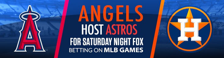 Angels Host Astros for Saturday Night FOX Betting on MLB Games
