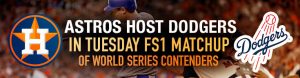 Astros Host Dodgers in Tuesday FS1 Matchup of World Series Contenders
