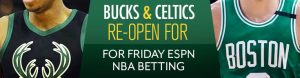 Bucks and Celtics Re-Open for Friday ESPN NBA Betting