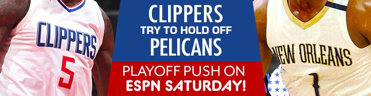 Clippers Try to Hold Off Pelicans Playoff Push on ESPN Saturday!