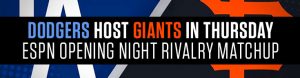 Dodgers Host Giants in Thursday ESPN Opening Night Rivalry Matchup
