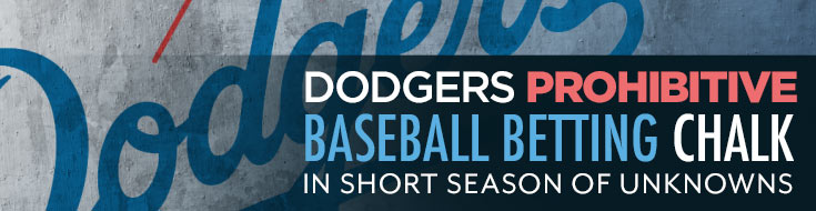 Dodgers Prohibitive Baseball Betting Chalk in Short Season of Unknowns