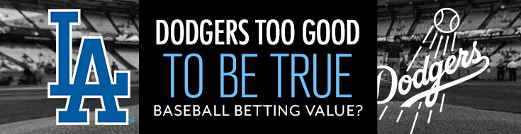 Dodgers Too Good to be True Baseball Betting Value