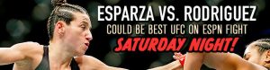 Esparza vs. Rodriguez Could Be Best UFC on ESPN Fight Saturday Night!