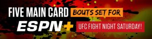 Five Main Card Bouts Set for ESPN+ UFC Fight Night Saturday