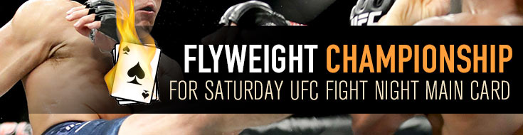 Flyweight Championship for Saturday UFC Fight Night Main Card