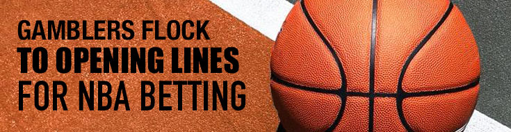 Gamblers Flock to Opening Lines for NBA Betting