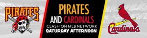 Pirates and Cardinals Clash on MLB Network Saturday Afternoon