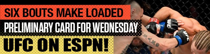 Six Bouts Make Loaded Preliminary Card for Wednesday UFC on ESPN!