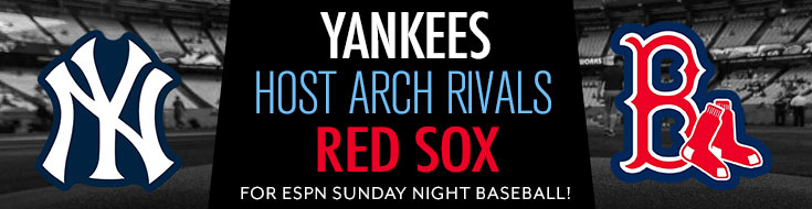 Yankees Host Arch Rival Red Sox for ESPN Sunday Night Baseball!