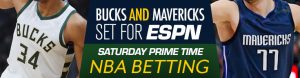 Bucks and Mavericks Set for ESPN Saturday Prime Time NBA Betting
