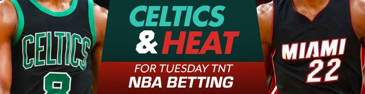 Celtics and Heat for Tuesday TNT NBA Betting