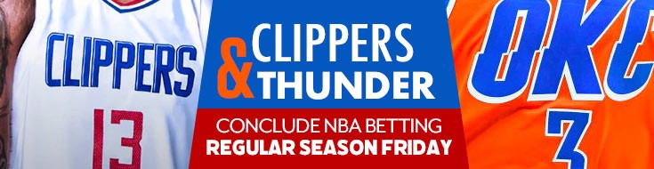 Clippers and Thunder Conclude NBA Betting Regular Season Friday
